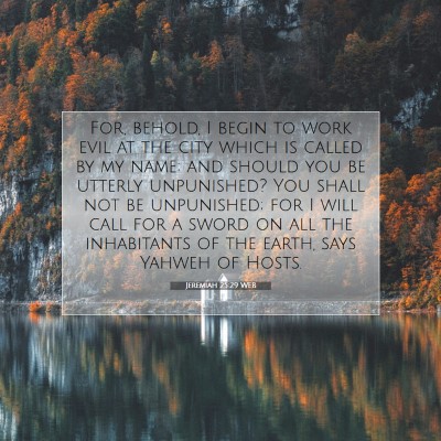 Picture 07 - Jeremiah 25:29 WEB - For, behold, I begin to work evil at the city - Bible Verse Picture
