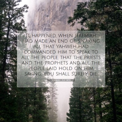 Picture 07 - Jeremiah 26:8 WEB - It happened, when Jeremiah had made an end of - Bible Verse Picture