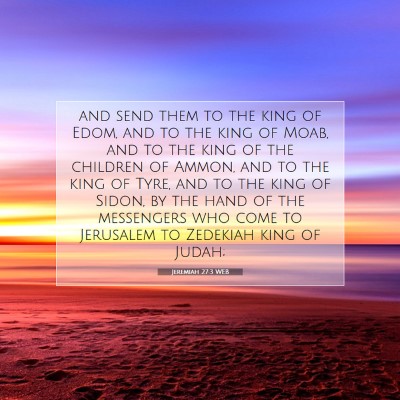 Picture 07 - Jeremiah 27:3 WEB - and send them to the king of Edom, and to the - Bible Verse Picture