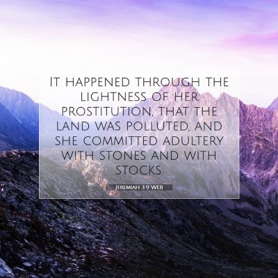 Picture 07 - Jeremiah 3:9 WEB - It happened through the lightness of her - Bible Verse Picture