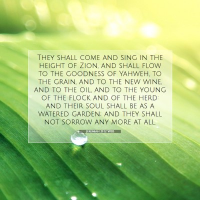 Picture 07 - Jeremiah 31:12 WEB - They shall come and sing in the height of Zion, - Bible Verse Picture
