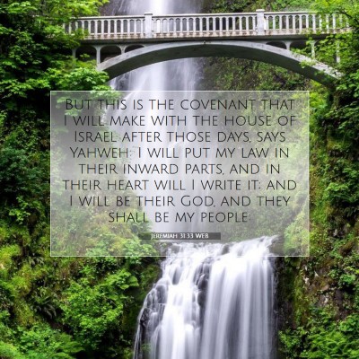 Picture 07 - Jeremiah 31:33 WEB - But this is the covenant that I will make with - Bible Verse Picture