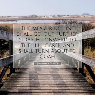 Picture 07 - Jeremiah 31:39 WEB - The measuring line shall go out further straight - Bible Verse Picture