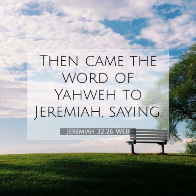 Picture 07 - Jeremiah 32:26 WEB - Then came the word of Yahweh to Jeremiah, - Bible Verse Picture