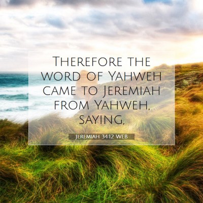 Picture 07 - Jeremiah 34:12 WEB - Therefore the word of Yahweh came to Jeremiah - Bible Verse Picture
