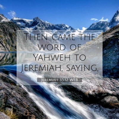 Picture 07 - Jeremiah 35:12 WEB - Then came the word of Yahweh to Jeremiah, - Bible Verse Picture