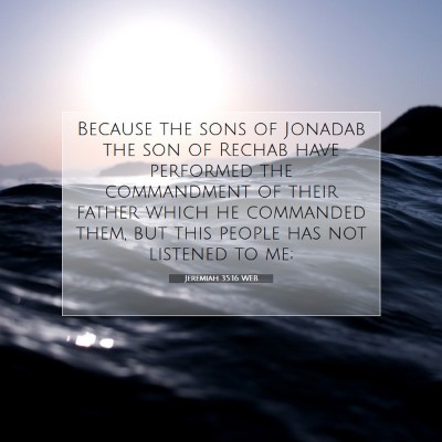 Picture 07 - Jeremiah 35:16 WEB - Because the sons of Jonadab the son of Rechab - Bible Verse Picture