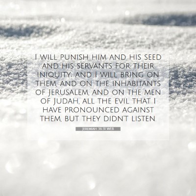 Picture 07 - Jeremiah 36:31 WEB - I will punish him and his seed and his servants - Bible Verse Picture