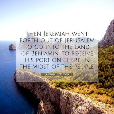 Picture 07 - Jeremiah 37:12 WEB - then Jeremiah went forth out of Jerusalem to go - Bible Verse Picture