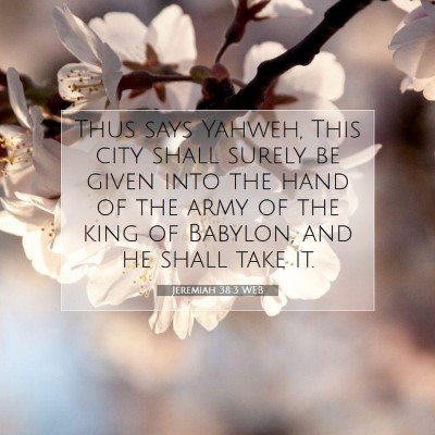 Picture 07 - Jeremiah 38:3 WEB - Thus says Yahweh, This city shall surely be given - Bible Verse Picture