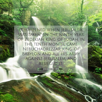 Picture 07 - Jeremiah 39:1 WEB - It happened when Jerusalem was taken, (in the - Bible Verse Picture