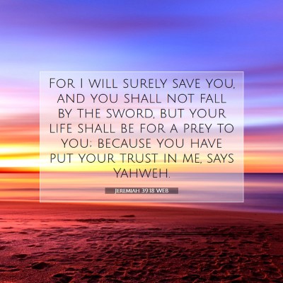 Picture 07 - Jeremiah 39:18 WEB - For I will surely save you, and you shall not - Bible Verse Picture