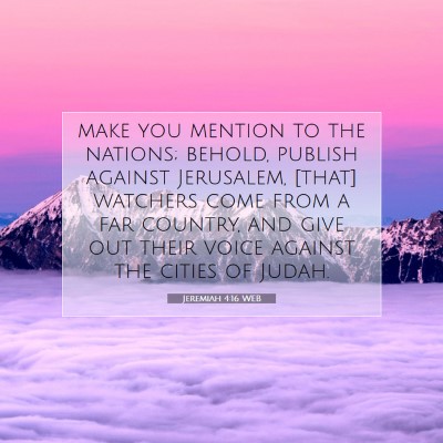 Picture 07 - Jeremiah 4:16 WEB - make you mention to the nations; behold, publish - Bible Verse Picture