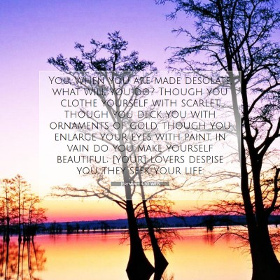 Picture 07 - Jeremiah 4:30 WEB - You, when you are made desolate, what will you - Bible Verse Picture