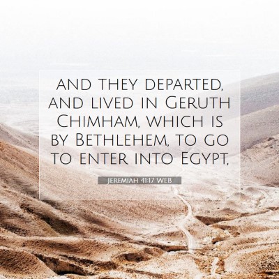 Picture 07 - Jeremiah 41:17 WEB - and they departed, and lived in Geruth Chimham, - Bible Verse Picture