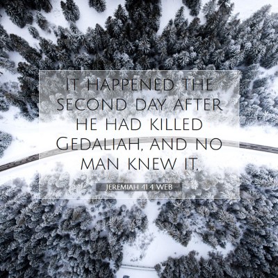 Picture 07 - Jeremiah 41:4 WEB - It happened the second day after he had killed - Bible Verse Picture