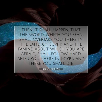 Picture 07 - Jeremiah 42:16 WEB - then it shall happen, that the sword, which you - Bible Verse Picture