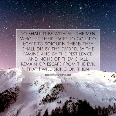 Picture 07 - Jeremiah 42:17 WEB - So shall it be with all the men who set their - Bible Verse Picture