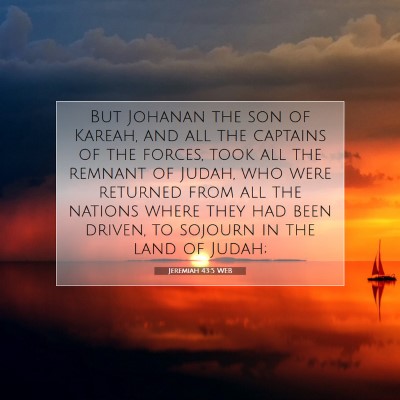 Picture 07 - Jeremiah 43:5 WEB - But Johanan the son of Kareah, and all the - Bible Verse Picture