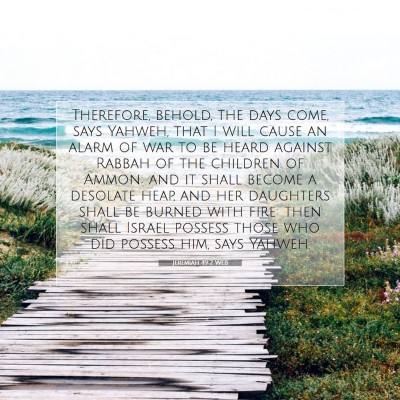 Picture 07 - Jeremiah 49:2 WEB - Therefore, behold, the days come, says Yahweh, - Bible Verse Picture