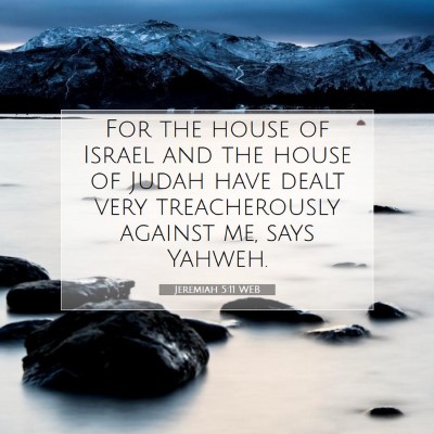 Picture 07 - Jeremiah 5:11 WEB - For the house of Israel and the house of Judah - Bible Verse Picture