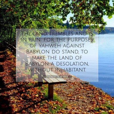 Picture 07 - Jeremiah 51:29 WEB - The land trembles and is in pain; for the - Bible Verse Picture