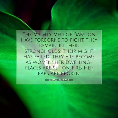 Picture 07 - Jeremiah 51:30 WEB - The mighty men of Babylon have forborne to fight, - Bible Verse Picture