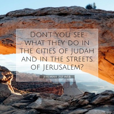 Picture 07 - Jeremiah 7:17 WEB - Don't you see what they do in the cities of Judah - Bible Verse Picture