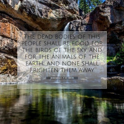 Picture 07 - Jeremiah 7:33 WEB - The dead bodies of this people shall be food for - Bible Verse Picture