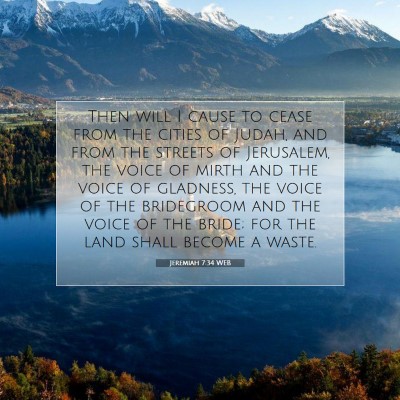 Picture 07 - Jeremiah 7:34 WEB - Then will I cause to cease from the cities of - Bible Verse Picture