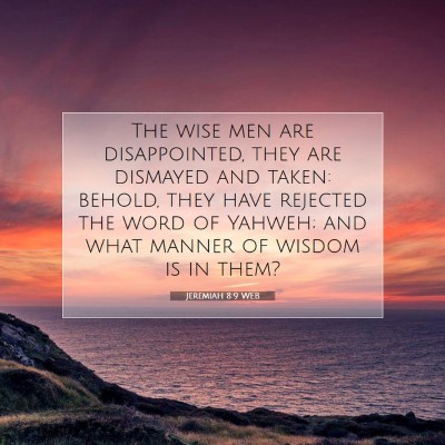Picture 07 - Jeremiah 8:9 WEB - The wise men are disappointed, they are dismayed - Bible Verse Picture