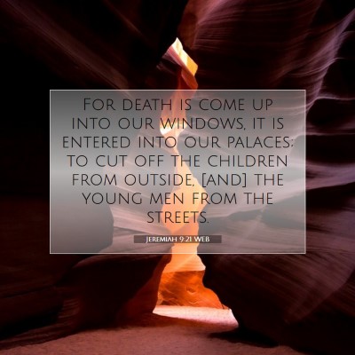 Picture 07 - Jeremiah 9:21 WEB - For death is come up into our windows, it is - Bible Verse Picture