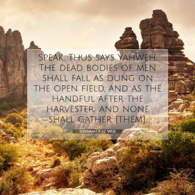 Picture 07 - Jeremiah 9:22 WEB - Speak, Thus says Yahweh, The dead bodies of men - Bible Verse Picture