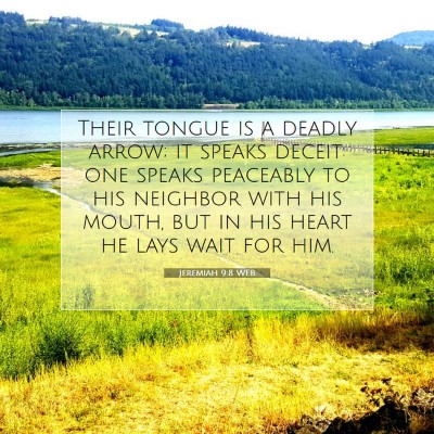 Picture 07 - Jeremiah 9:8 WEB - Their tongue is a deadly arrow; it speaks deceit: - Bible Verse Picture