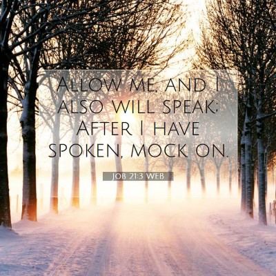 Picture 07 - Job 21:3 WEB - Allow me, and I also will speak; After I have - Bible Verse Picture