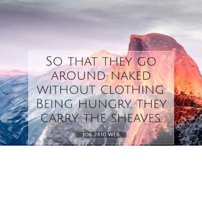 Picture 07 - Job 24:10 WEB - So that they go around naked without clothing. - Bible Verse Picture
