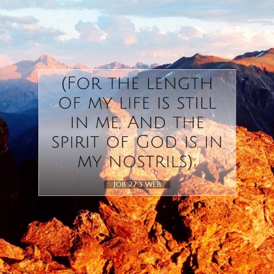 Picture 07 - Job 27:3 WEB - (For the length of my life is still in me, And - Bible Verse Picture
