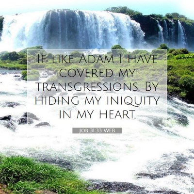 Picture 07 - Job 31:33 WEB - If like Adam I have covered my transgressions, By - Bible Verse Picture