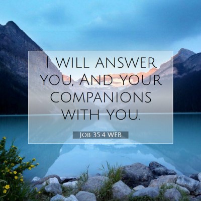 Picture 07 - Job 35:4 WEB - I will answer you, And your companions with - Bible Verse Picture