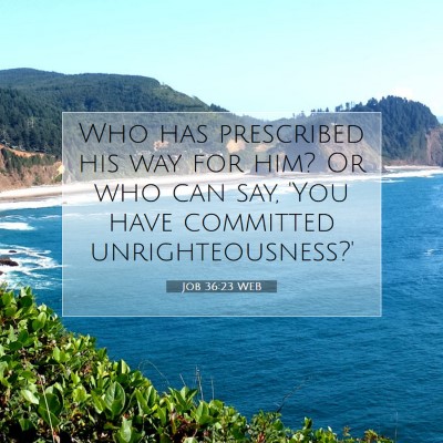 Picture 07 - Job 36:23 WEB - Who has prescribed his way for him? Or who can - Bible Verse Picture