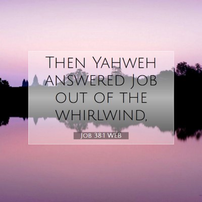 Picture 07 - Job 38:1 WEB - Then Yahweh answered Job out of the - Bible Verse Picture
