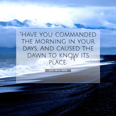 Picture 07 - Job 38:12 WEB - 