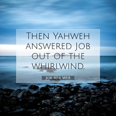 Picture 07 - Job 40:6 WEB - Then Yahweh answered Job out of the - Bible Verse Picture