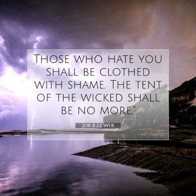 Picture 07 - Job 8:22 WEB - Those who hate you shall be clothed with shame. - Bible Verse Picture
