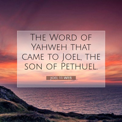 Picture 07 - Joel 1:1 WEB - The Word of Yahweh that came to Joel, the son of - Bible Verse Picture