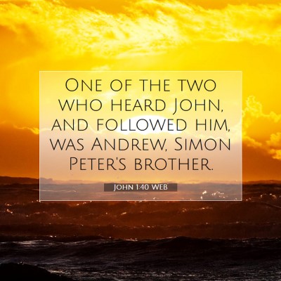 Picture 07 - John 1:40 WEB - One of the two who heard John, and followed him, - Bible Verse Picture