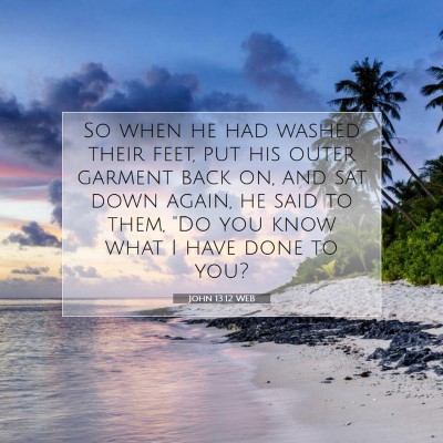 Picture 07 - John 13:12 WEB - So when he had washed their feet, put his outer - Bible Verse Picture