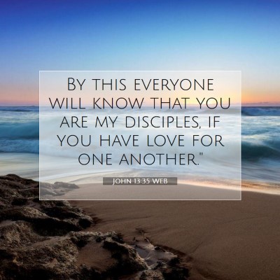 Picture 07 - John 13:35 WEB - By this everyone will know that you are my - Bible Verse Picture