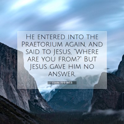 Picture 07 - John 19:9 WEB - He entered into the Praetorium again, and said to - Bible Verse Picture