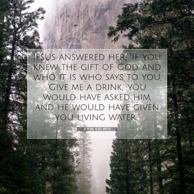 Picture 07 - John 4:10 WEB - Jesus answered her, 